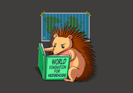 World Domination for Hedgehogs