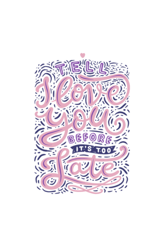 Tell I Love You Before It's Too Late