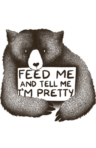 Feed Me and Tell Me I'm Pretty