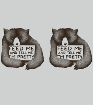 Feed Me and Tell Me I'm Pretty