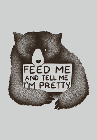 Feed Me and Tell Me I'm Pretty