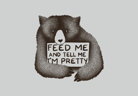 Feed Me and Tell Me I'm Pretty