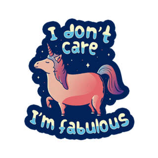 I Don't Care I'm Fabulous