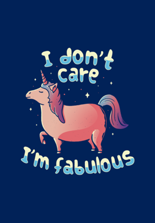 I Don't Care I'm Fabulous
