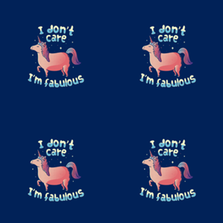 I Don't Care I'm Fabulous
