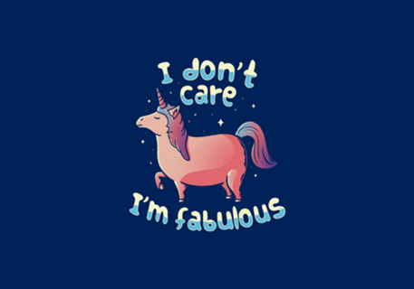 I Don't Care I'm Fabulous