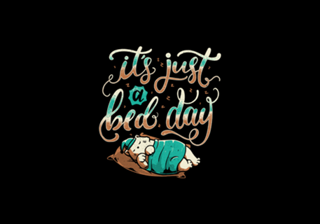 It's Just a Bed Day