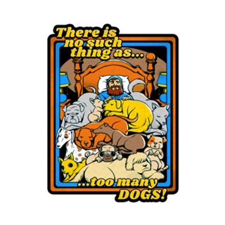 There is no such a thing as too many dogs