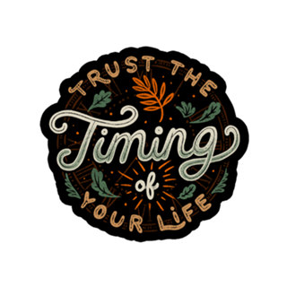 Trust The Timing Of You Life