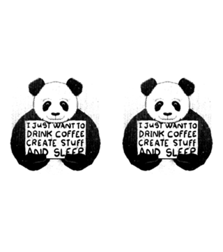 I just want to drink coffee create stuff and sleep