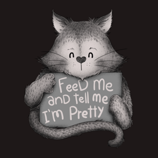 Feed me and Tell me I'm Pretty Cat