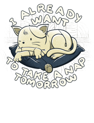I Already Want To Take a Nap Tomorrow