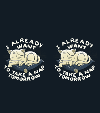 I Already Want To Take a Nap Tomorrow