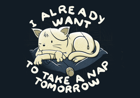 I Already Want To Take a Nap Tomorrow
