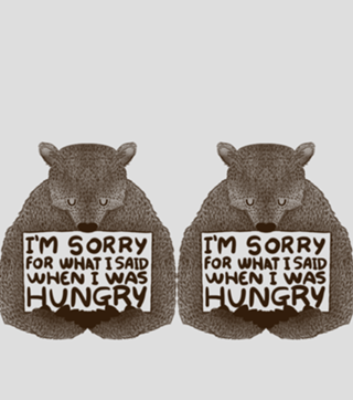 I'm Sorry For What I Said When I Was Hungry