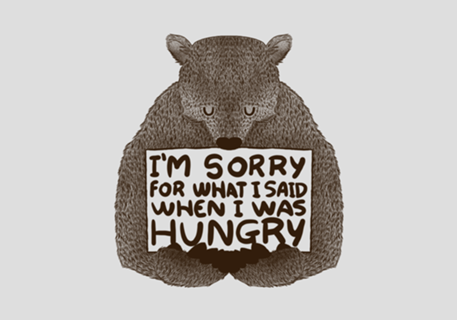 I'm Sorry For What I Said When I Was Hungry