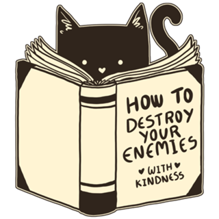 How To Destroy Your Enemies With Kindness