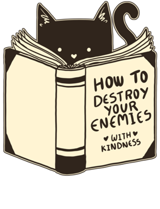 How To Destroy Your Enemies With Kindness