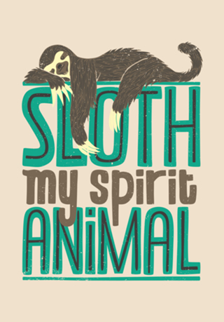 Sloth Is My Spirit Animal
