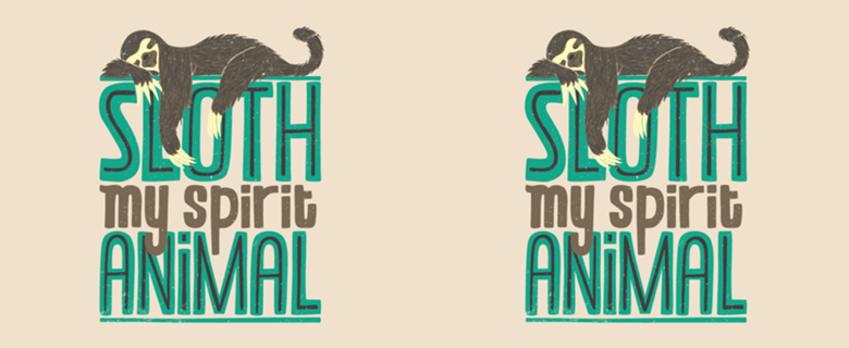 Sloth Is My Spirit Animal
