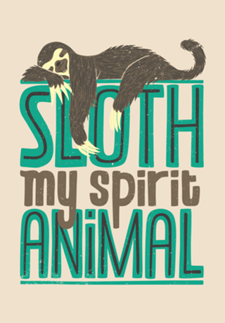 Sloth Is My Spirit Animal