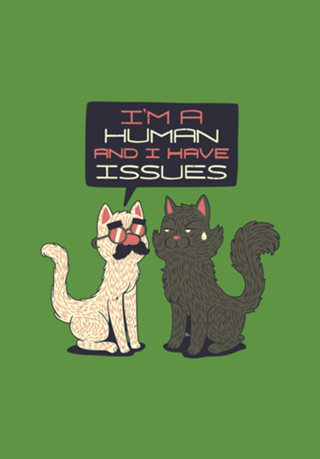 Im Human And I Have Issues