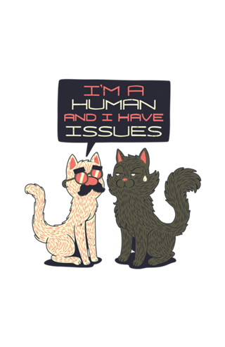 Im Human And I Have Issues
