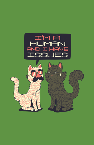 Im Human And I Have Issues