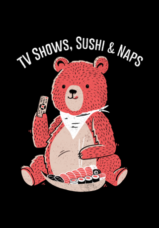 TV Shows, Sushi & Naps