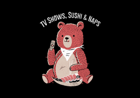 TV Shows, Sushi & Naps