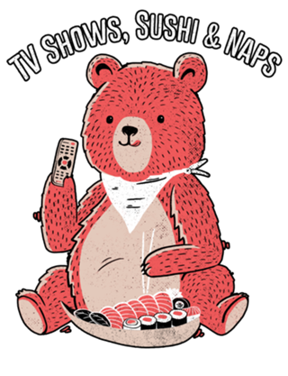 TV Shows, Sushi & Naps