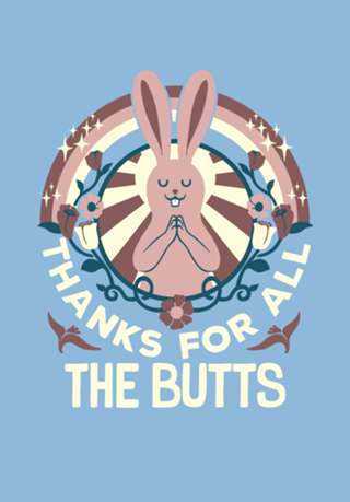 Thanks For All The Butts
