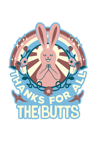 Thanks For All The Butts