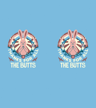 Thanks For All The Butts