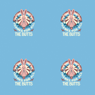 Thanks For All The Butts