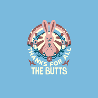 Thanks For All The Butts