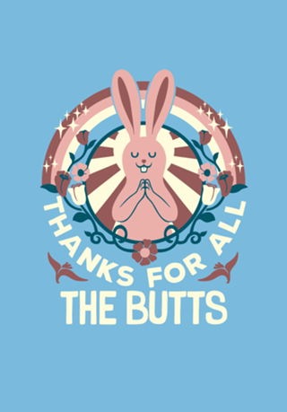 Thanks For All The Butts