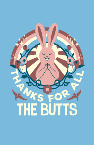 Thanks For All The Butts