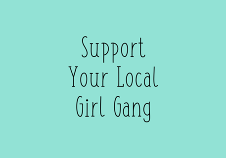 Support your local girl gang!