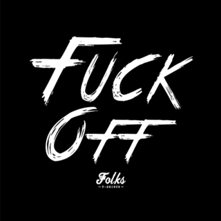 Fuck off!