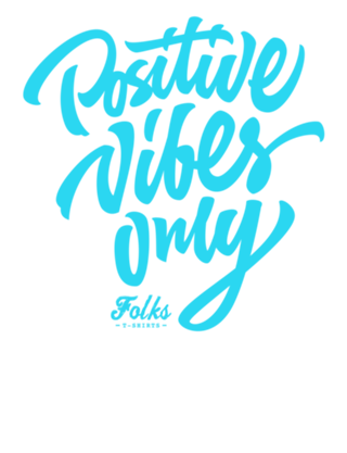 Positive Vibes Only