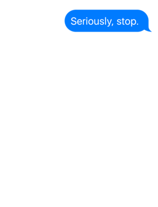 Seriously, stop