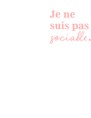 Je ne suis pas sociable
