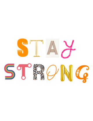 STAY STRONG