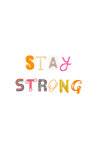 STAY STRONG
