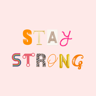 STAY STRONG