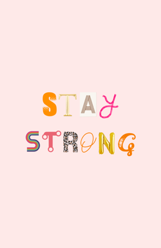 STAY STRONG