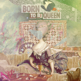 Born To Be Queen