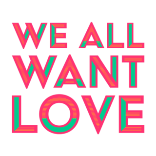 We All Want Love
