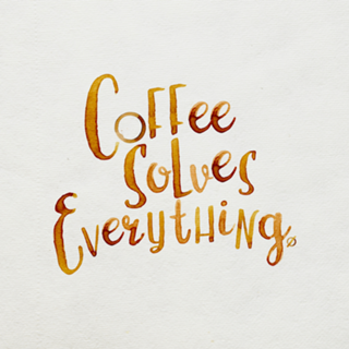 Coffee Solves Everything